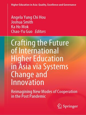 cover image of Crafting the Future of International Higher Education in Asia via Systems Change and Innovation